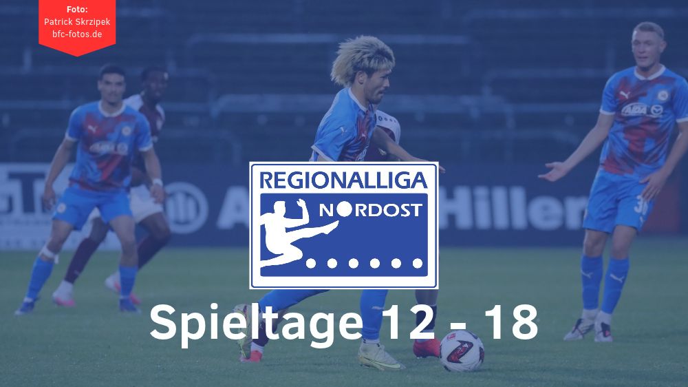 Regionalliga Nordost: Spieltage 12 - 18 fix